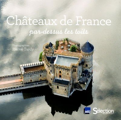 Châteaux de France : par-dessus les toits