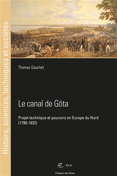 Le canal de Göta : projet technique et pouvoirs en Europe du Nord (1790-1832)