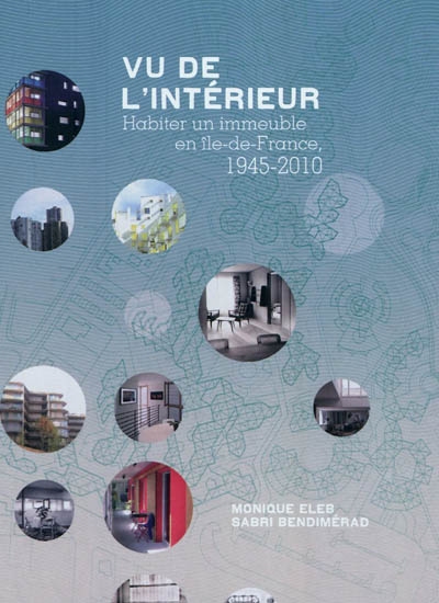Vu de l'intérieur : habiter un immeuble en Ile-de-France, 1945-2010