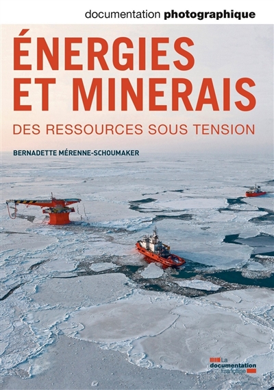 Documentation photographique (La), n° 8098. Energies et minerais : des ressources sous tension
