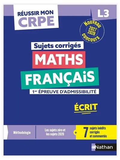Sujets corrigés maths, français : 1re épreuve d'admissibilité, écrit L3 : nouveau concours 2027-2028