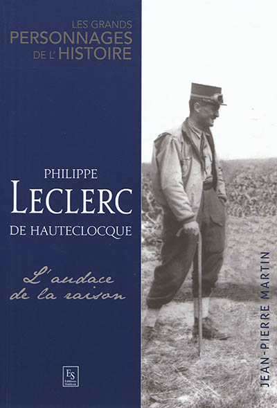 Philippe Leclerc de Hauteclocque : l'audace de la raison