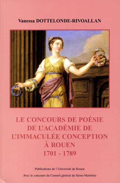 Un prix littéraire à Rouen au 18e siècle : le concours de poésie de l'Académie de l'Immaculée-Conception de 1701 à 1789