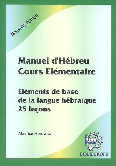 Manuel d'hébreu, cours élémentaire : éléments de base de la langue hébraïque, 25 leçons