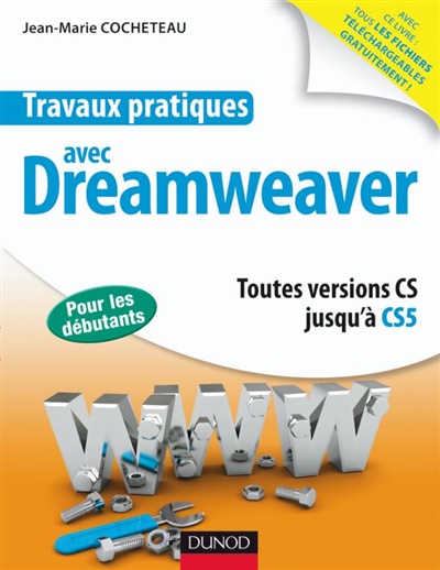 Travaux pratiques avec Dreamweaver : toutes versions CS jusqu'à CS5