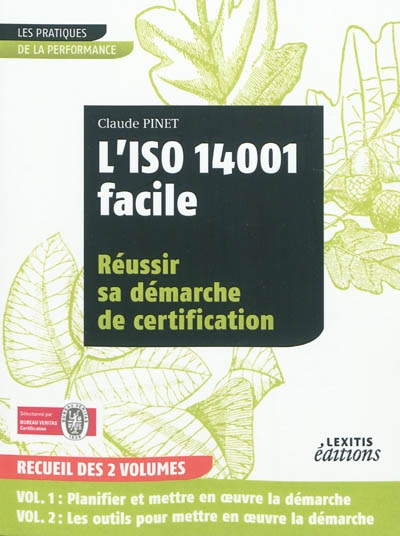 L'ISO 14001 facile : réussir sa démarche de certification : recueil des 2 volumes