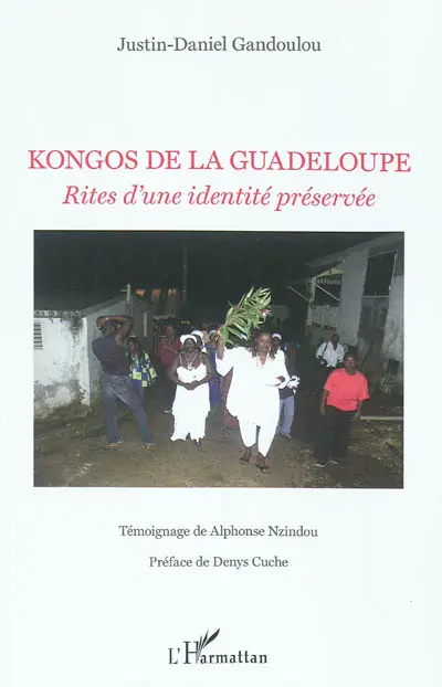 Kongos de la Guadeloupe : rites d'une identité préservée