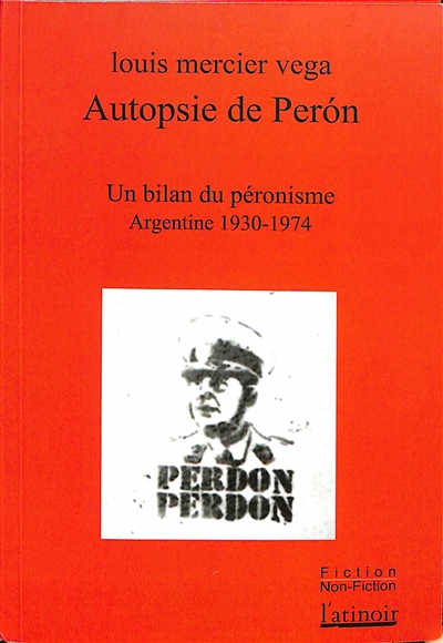 Autopsie de Peron : un bilan du péronisme : Argentine 1930-1974