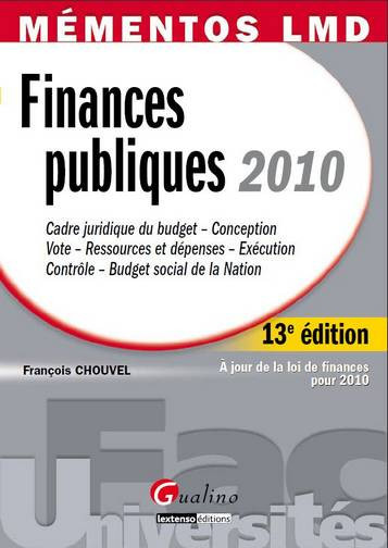 Finances publiques 2010 : cadre juridique du budget, conception, vote, ressources et dépenses, exécution, contrôle, budget social de la nation