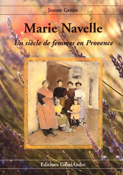 Marie Navelle : un siècle de femmes en Provence
