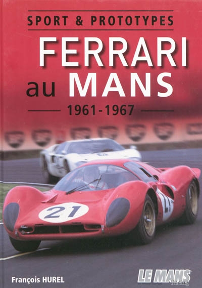 Sport & prototypes Ferrari au Mans : 1961-1967