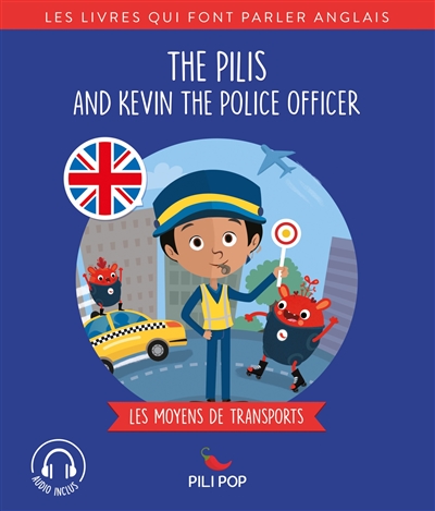 The Pilis and Kevin the police officer : les moyens de transports