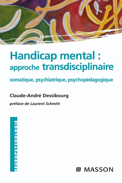 Handicap mental : approche transdisciplinaire : somatique, psychiatrique, psychopédagogique