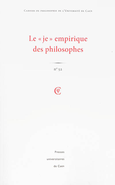 Cahiers de philosophie de l'Université de Caen, n° 52. Le je empirique des philosophes