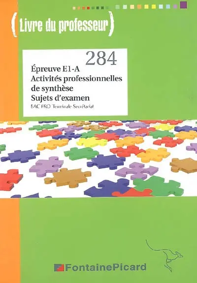 Epreuve E1-A, activités professionnelles de synthèse, bac pro terminale secrétariat : sujets d'examen : livre du professeur