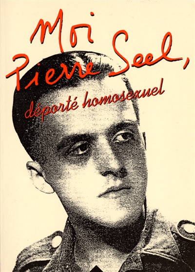 Moi, Pierre Seel, déporté, homosexuel
