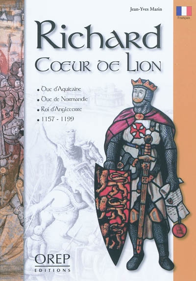 Richard Coeur de Lion : duc d'Aquitaine, duc de Normandie, roi d'Angleterre, 1157-1199