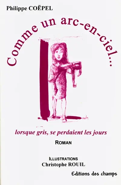Comme un arc-en-ciel : lorsque gris, se perdaient les jours