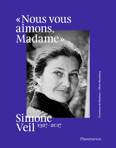 Nous vous aimons, Madame : Simone Veil, 1927-2017 : exposition, Paris, Hôtel de Ville, du 28 mai au 21 août 2021