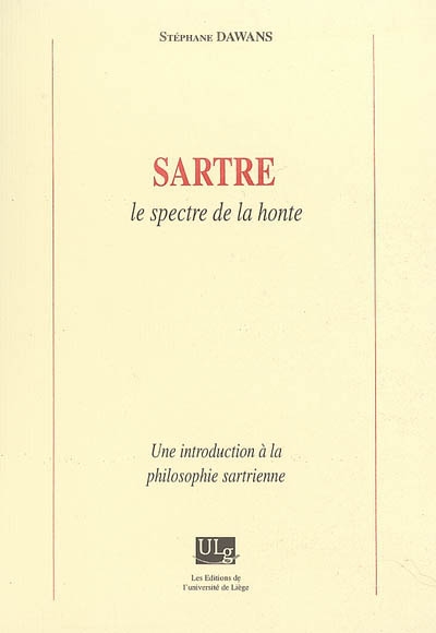 Sartre, le spectre de la honte : une introduction à la philosophie sartrienne
