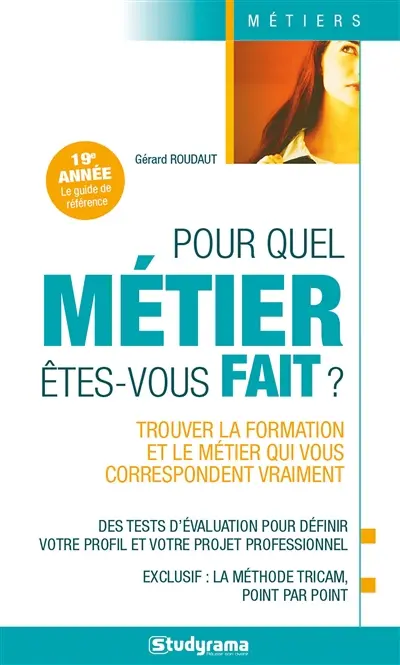 Pour quel métier êtes-vous fait ? : trouver la formation et le métier qui vous correspondent vraiment Pour quel métier êtes-vous fait ? : trouver la formation et le métier qui vous correspondent vraiment