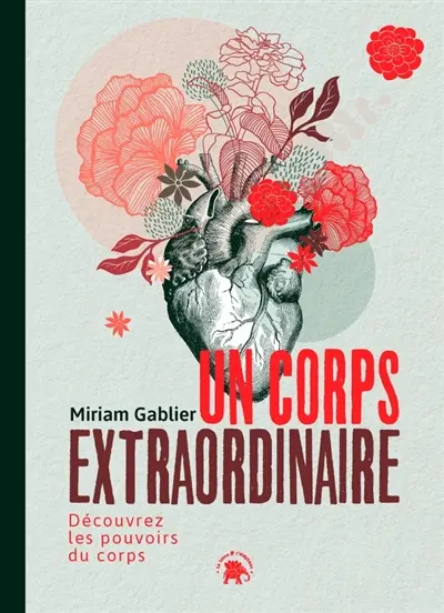 Un corps extraordinaire : découvrez les pouvoirs du corps