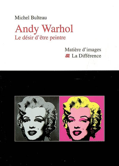 Andy Warhol : le désir d'être peintre