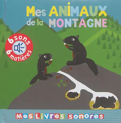 Mes animaux de la montagne : 6 sons, 6 matières