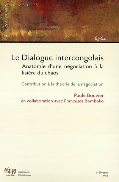 Le dialogue intercongolais : anatomie d'une négociation à la lisière du chaos : contribution à la théorie de la négociation