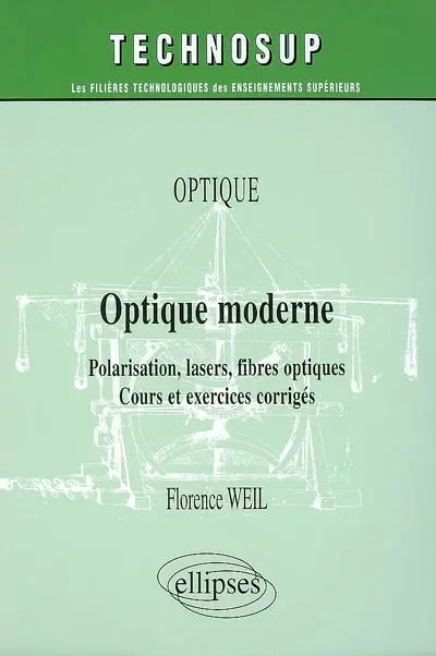 Optique moderne : polarisation, lasers, fibres optiques : cours et exercices corrigés