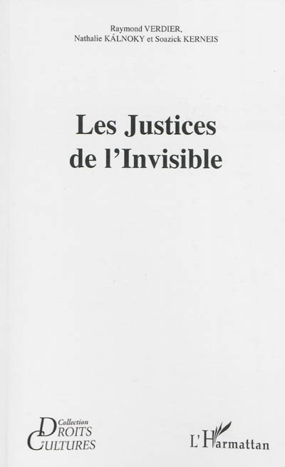 Les justices de l'invisible : actes du Colloque pluridisciplinaire Puissances de la nature, justices de l'invisible : du maléfice à l'ordalie, de la magie à la sanction