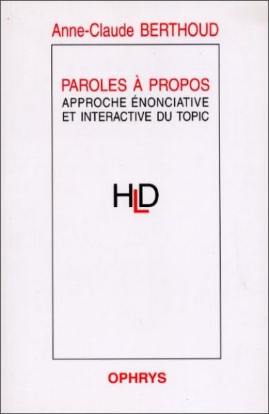 Paroles à propos : approche énonciative et interactive du topic