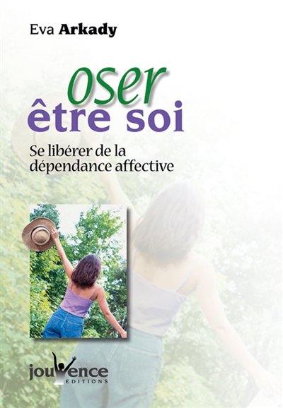Oser être soi : se libérer de la dépendance affective