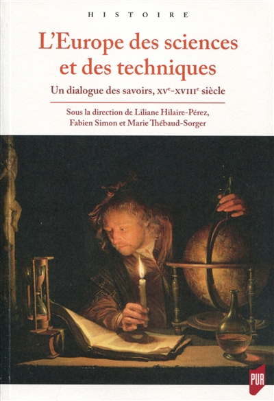 L'Europe des sciences et des techniques : un dialogue des savoirs, XVe-XVIIIe siècle
