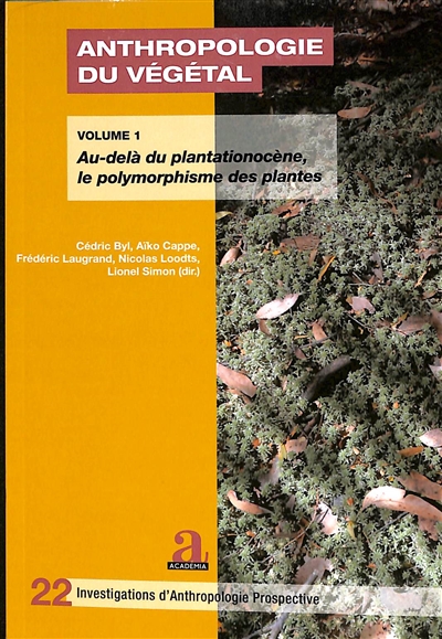 Anthropologie du végétal : substances, représentations, relations et communications. Vol. 1. Au-delà du plantationocène, le polymorphisme des plantes