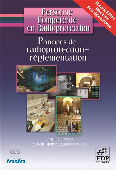 Personne compétente en radioprotection. Principes de radioprotection, réglementation