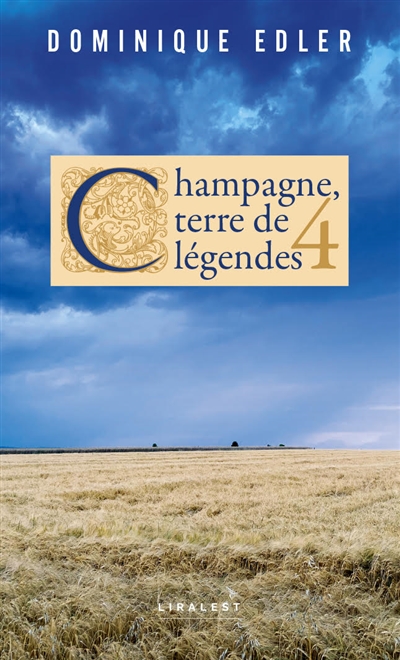 Champagne, terre de légendes. Vol. 4. Légendes, anecdotes, récits insolites