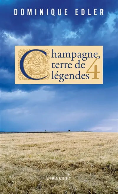 Champagne, terre de légendes. Vol. 4. Légendes, anecdotes, récits insolites