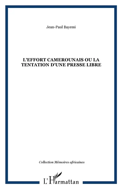 L'Effort camerounais ou la Tentation d'une presse libre