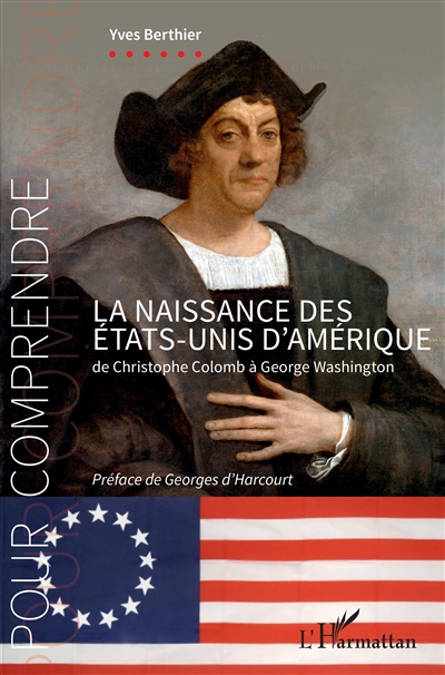 La naissance des Etats-Unis d'Amérique : de Christophe Colomb à George Washington