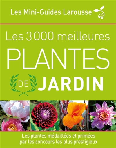 Les 3.000 meilleures plantes de jardin : les plantes médaillées et primées par les concours les plus prestigieux