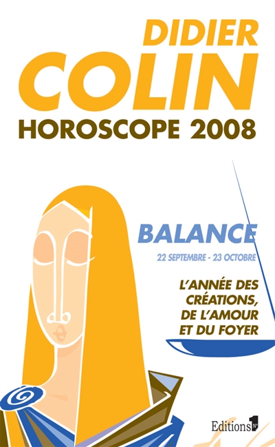 Balance, septième signe du zodiaque, 22 ou 23 septembre-22 ou 23 octobre : l'année des créations, de l'amour et du foyer : horoscope 2008