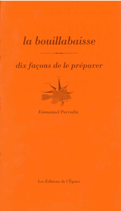 La bouillabaisse : dix façons de la préparer