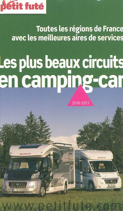 Les plus beaux circuits en camping-car : 2010-2011 : toutes les régions de France avec les meilleures aires de services