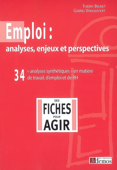 Emploi : analyses, enjeux et perspectives : 34 analyses synthétiques en matière de travail, d'emploi et de RH