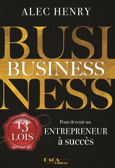 Business : 13 lois pour devenir un entrepreneur à succès