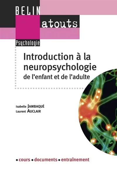 Introduction à la neuropsychologie : de l'enfant et de l'adulte