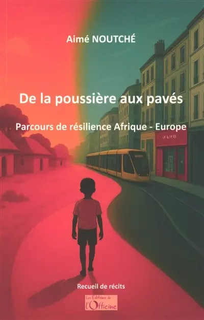 De la poussière aux pavés : parcours de résilience Afrique-Europe : recueil de récits