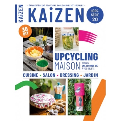 Kaizen, hors-série, n° 20. Upcycling maison : donnez une seconde vie à vos objets : cuisine, salon, dressing, jardin, 30 DIY