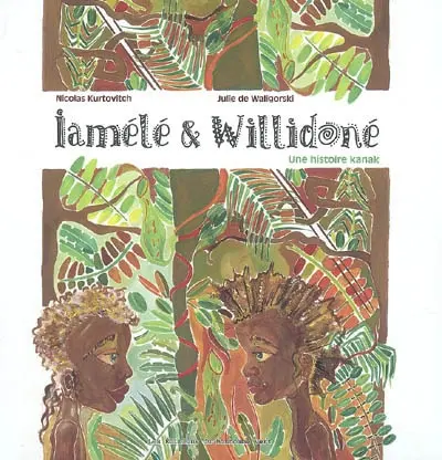 Iamélé & Willidoné : une histoire kanak